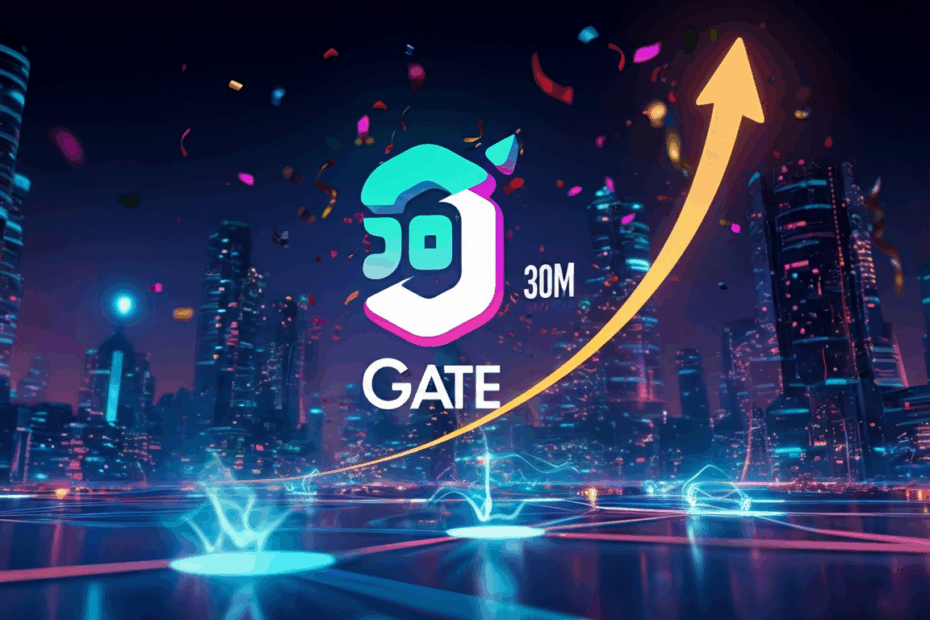 Gate Surpasses 30M Users: A New Milestone in Crypto Growth